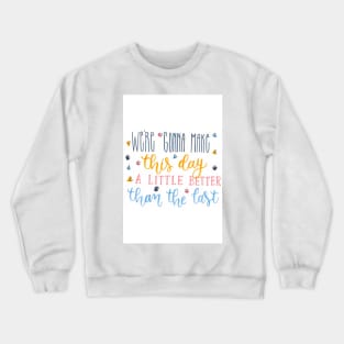 Better days Crewneck Sweatshirt